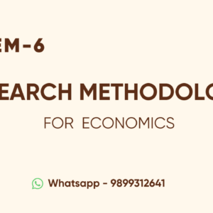 Semester-VI Research Methodology for Economics